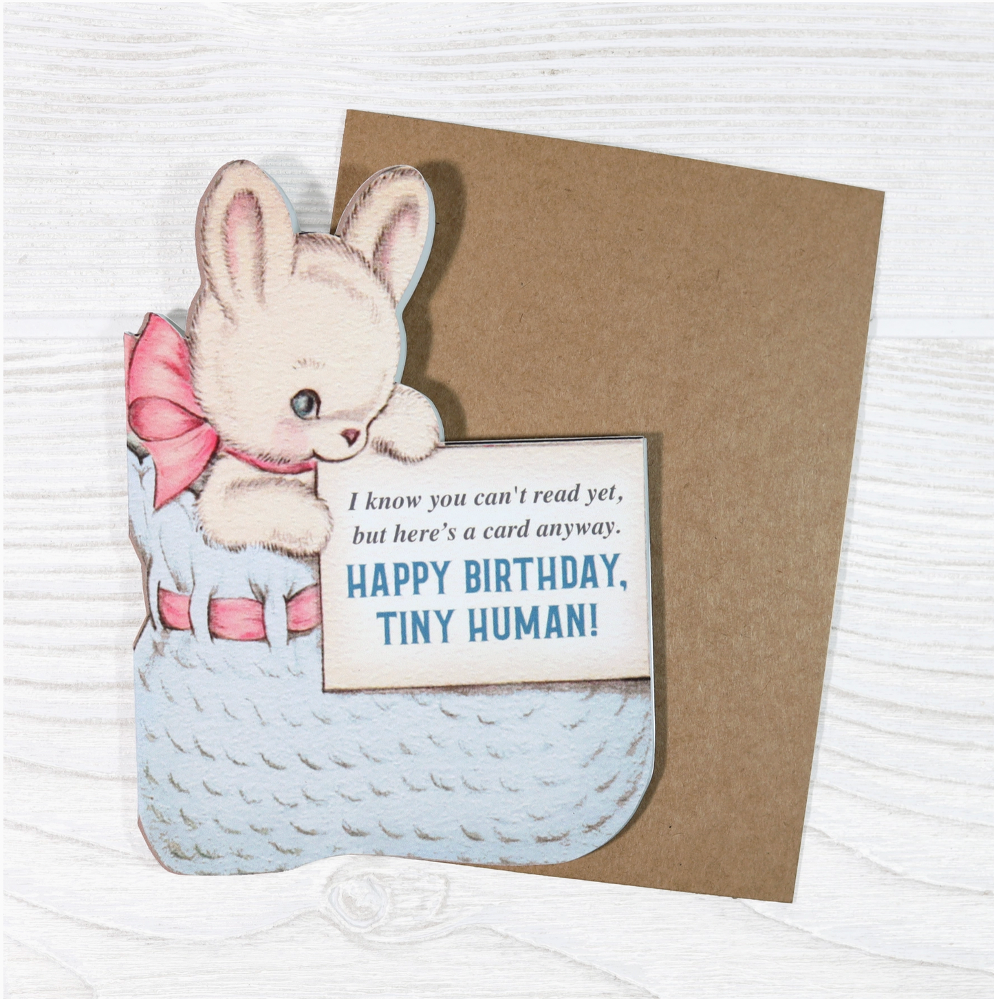I Know You Can't Read Yet, But Here's A Card Anyway. Happy Birthday, Tiny Human Card