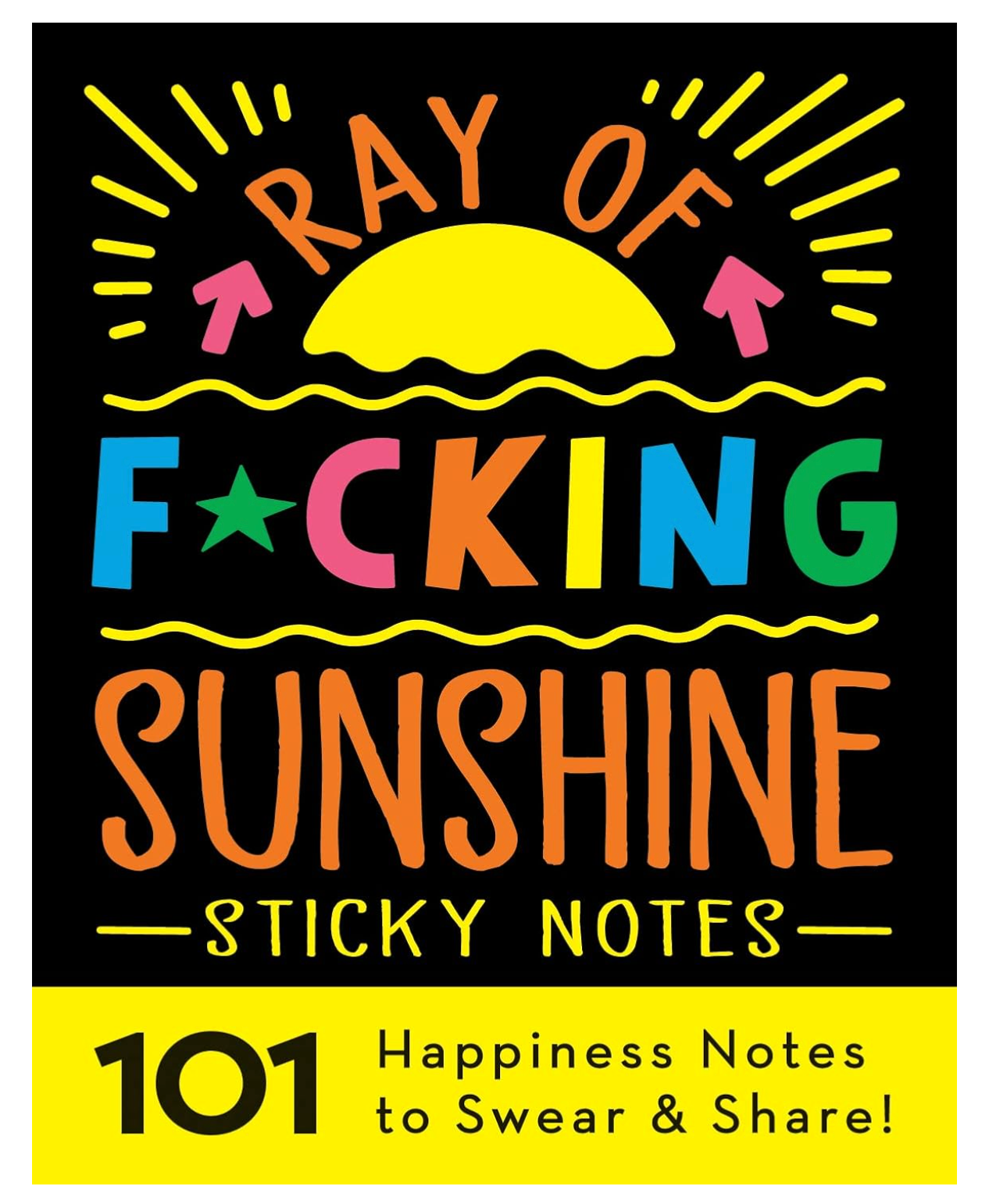Ray of F*cking Sunshine Sticky Notes: 101 Happiness Notes to Swear and Share