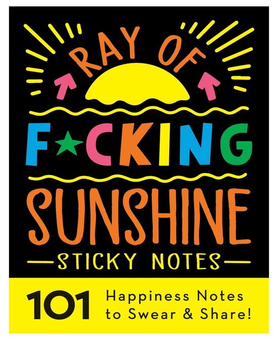 Ray of F*cking Sunshine Sticky Notes: 101 Happiness Notes to Swear and Share