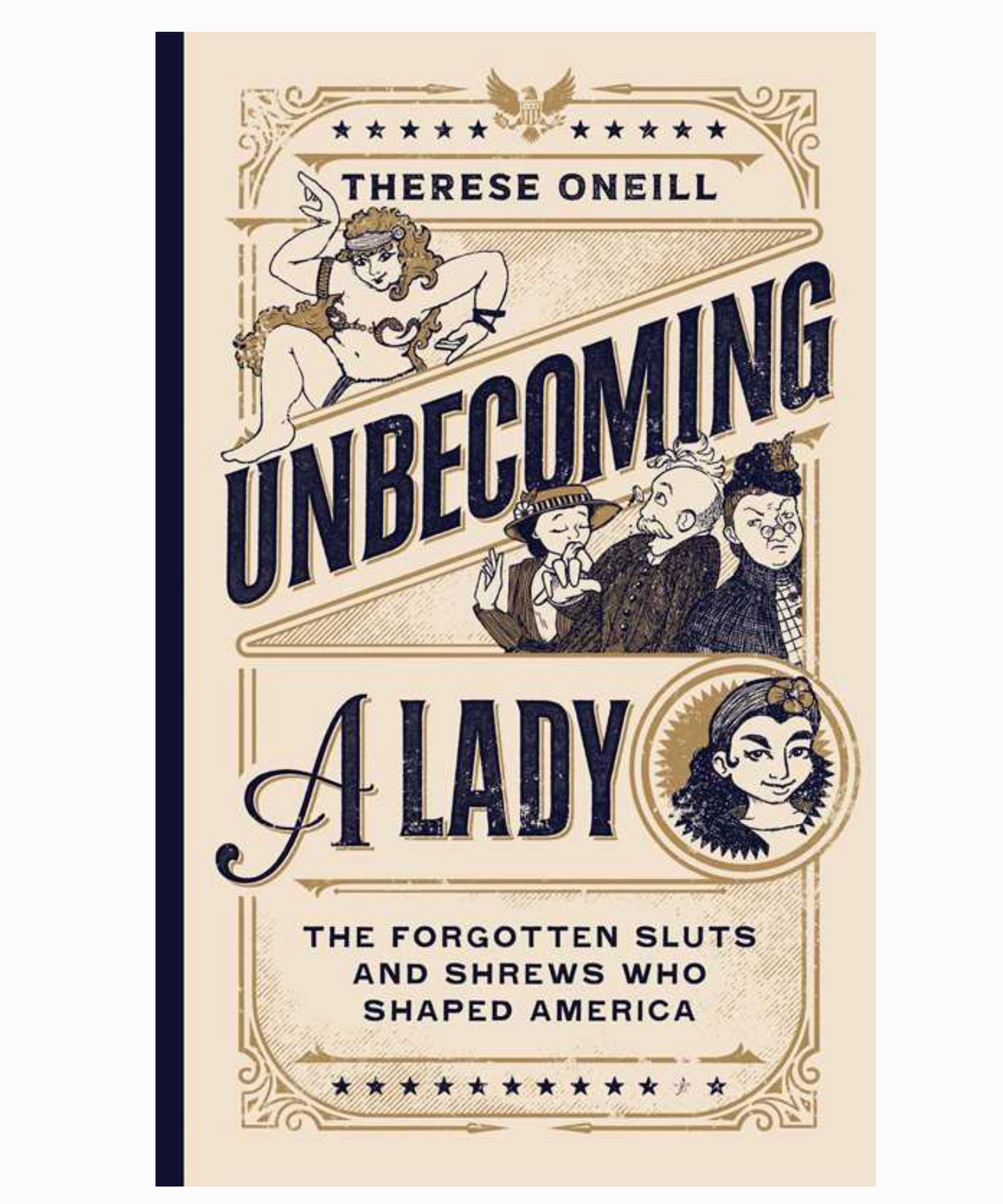 Unbecoming a Lady: The Forgotten Sluts and Shrews Who Shaped America Book