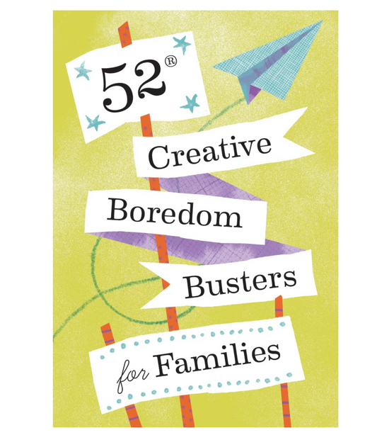 52 Creative Boredom Busters For Families