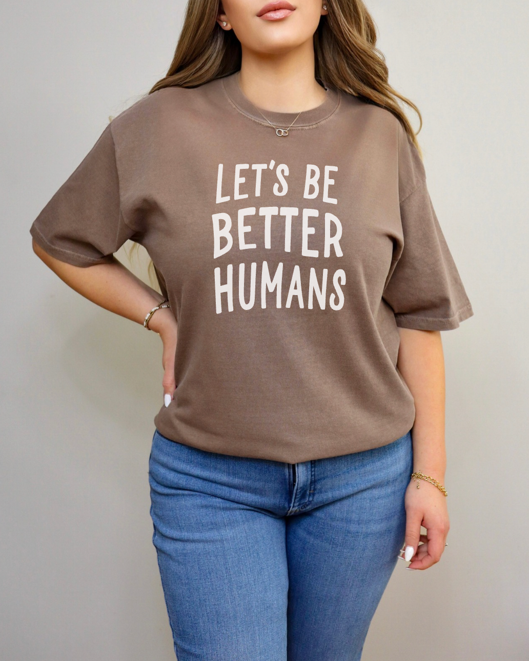 Let's Be Better Humans Unisex Tee