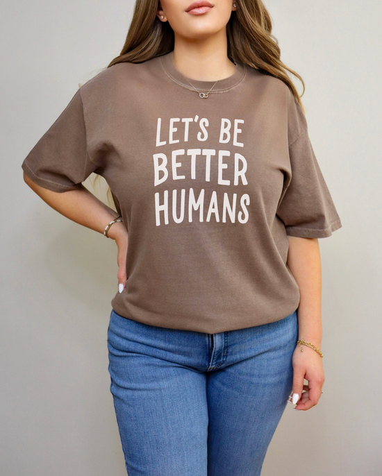 Let's Be Better Humans Unisex Tee