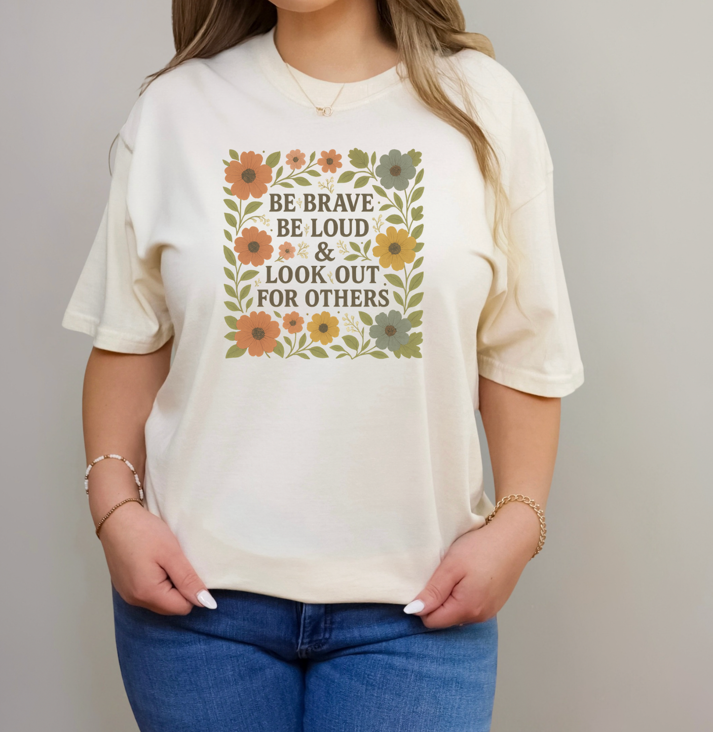 Be Brave Be Loud & Look Out For Others Unisex Tee