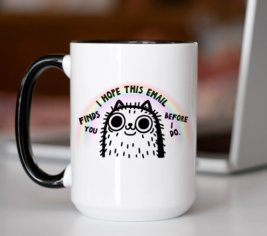 I Hope This Email Finds You Before I Do 15 oz Mug