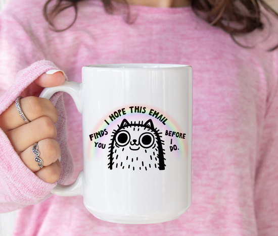I Hope This Email Finds You Before I Do 15 oz Mug