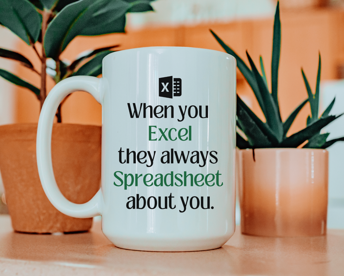 When You Excel They Always Spreadsheet About You 15 oz Mug