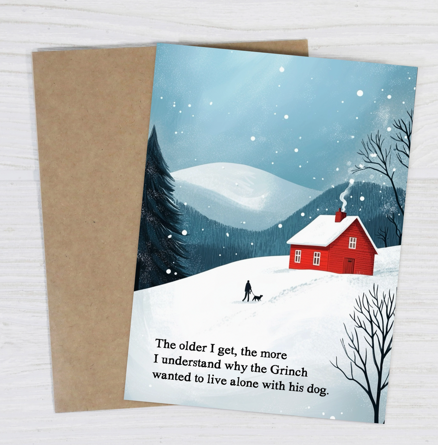 The Older I Get, The More I Understand Why The Grinch Wanted To Live Alone With His Dog Card