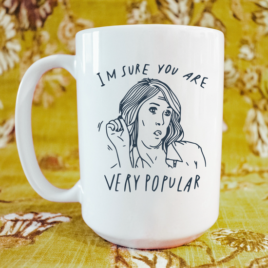 I'm Sure You Are Very Popular 15 oz Mug