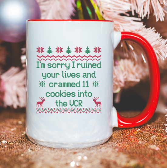 I'm Sorry I Ruined Your Lives And Crammed 11 Cookies Into The VCR 15 oz Mug
