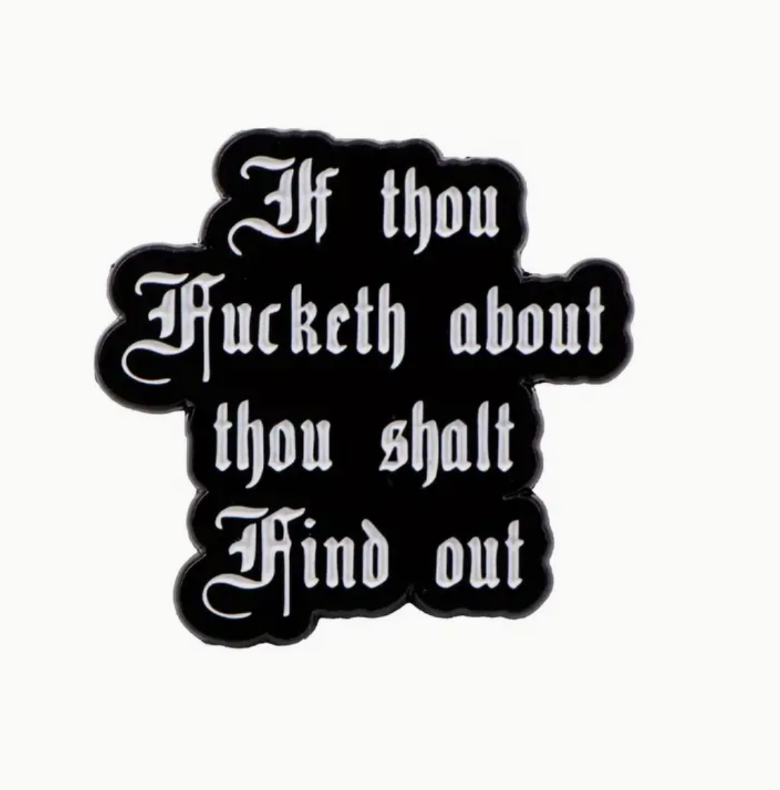 If Thou Fucketh About Thou Shalt Find Out Pin