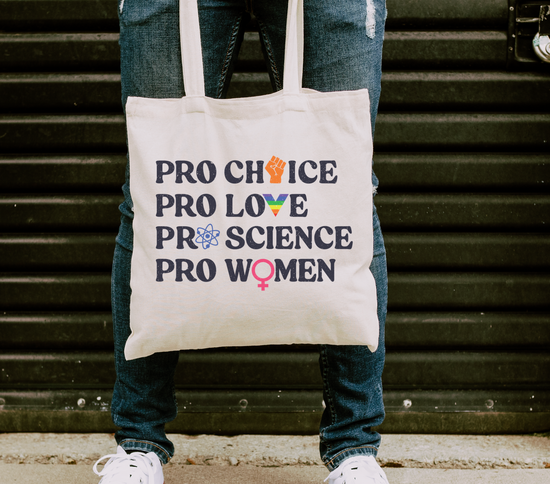 Pro Choice, Pro Love, Pro Science, Pro Women Tote Bag