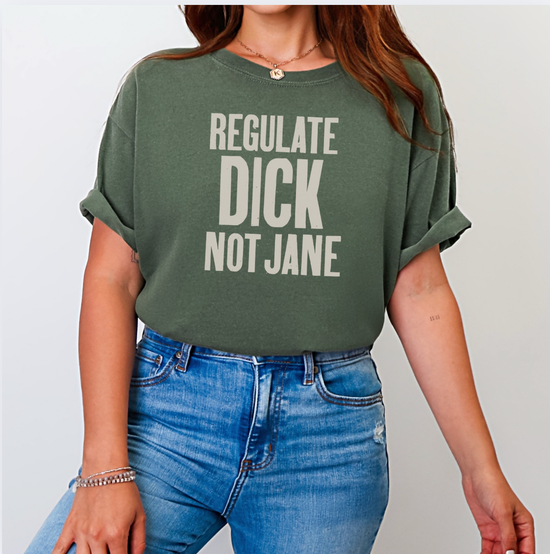 Regulate Dick Not Jane Unisex Tee