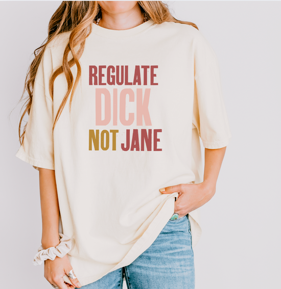 Regulate Dick Not Jane Unisex Tee