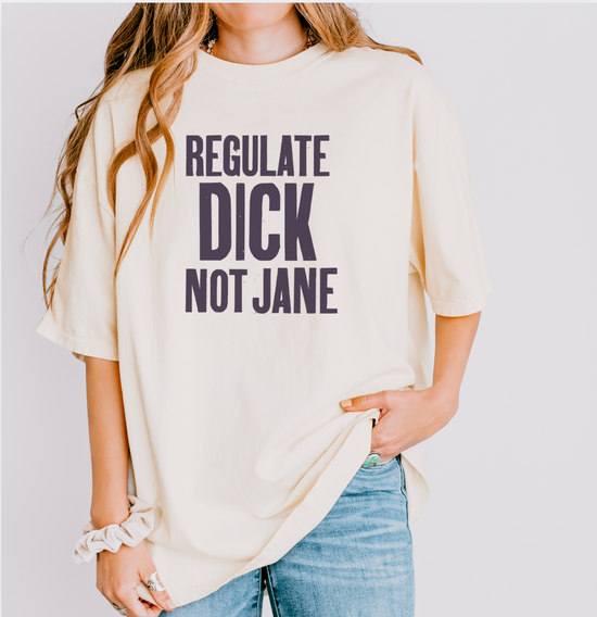 Regulate Dick Not Jane Unisex Tee