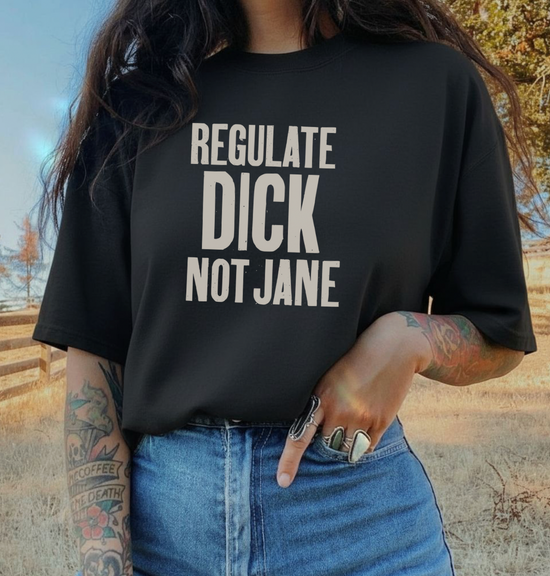 Regulate Dick Not Jane Unisex Tee