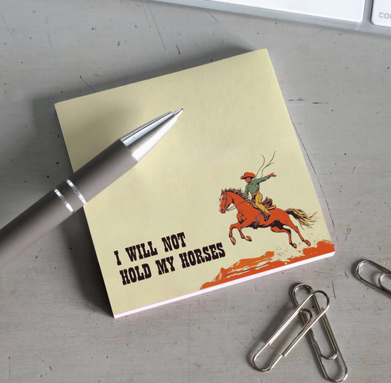 I Will Not Hold My Horses Sticky Notes
