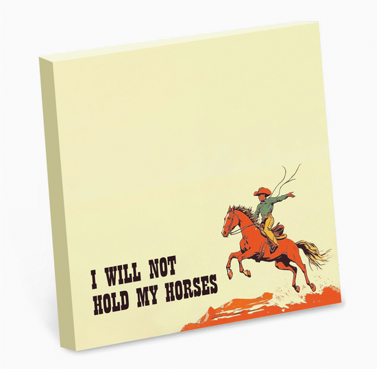 I Will Not Hold My Horses Sticky Notes