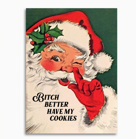 Bitch Better Have My Cookies Card