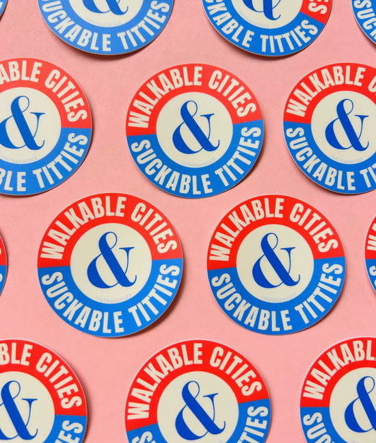 Walkable Cities & Suckable Titties Sticker
