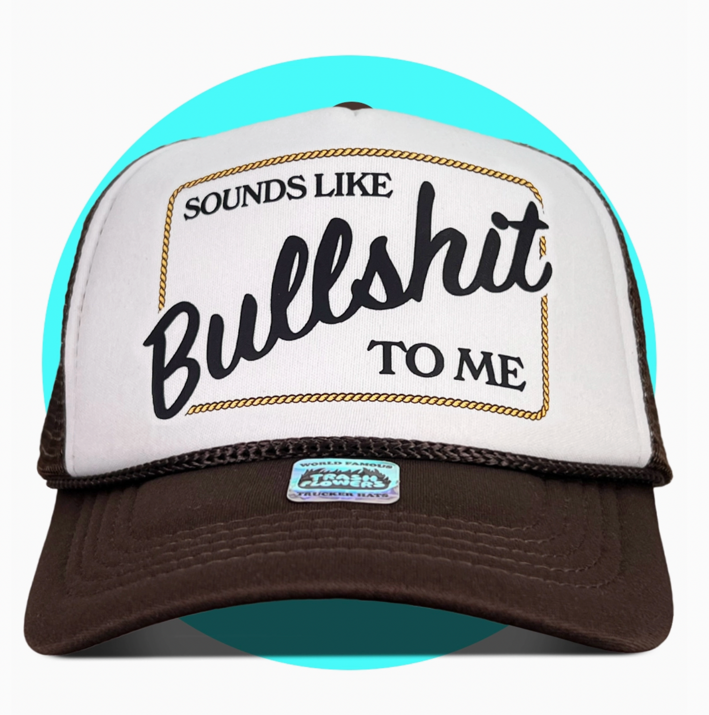 Sounds Like Bullshit To Me Trucker Hat