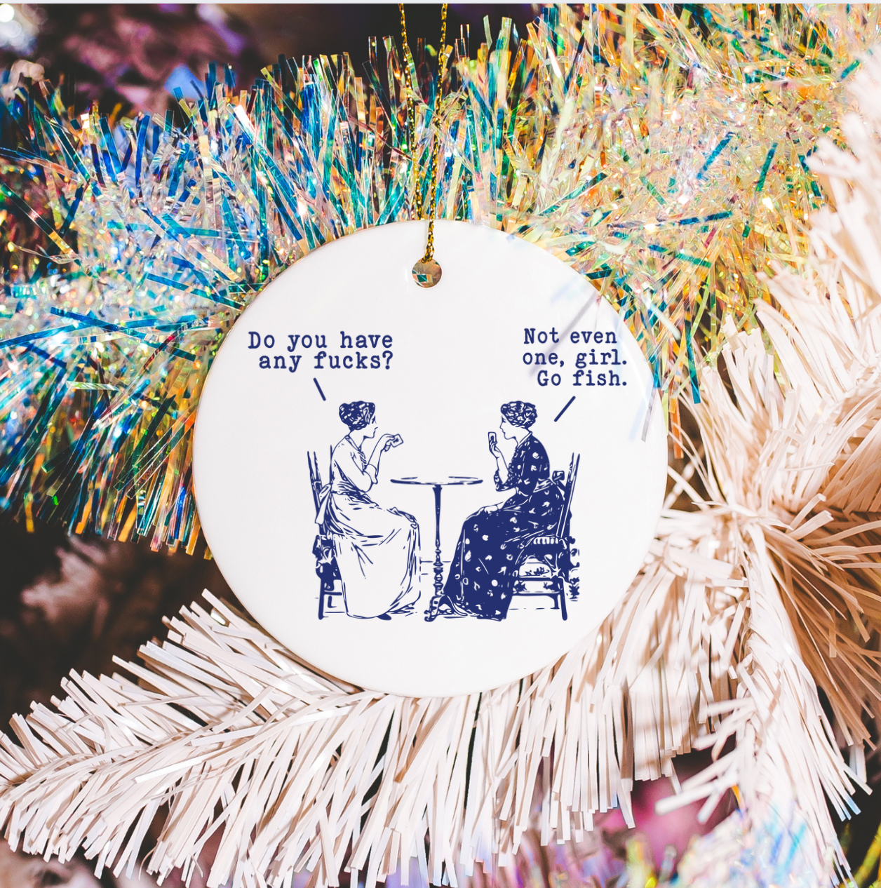 Do You Have Any Fucks? Not Even One, Girl. Go Fish Ornament