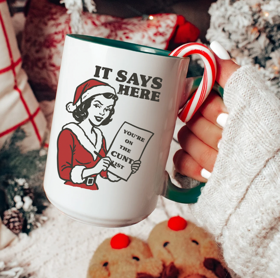 It Says Here You're On The Cunt List 15 oz Mug