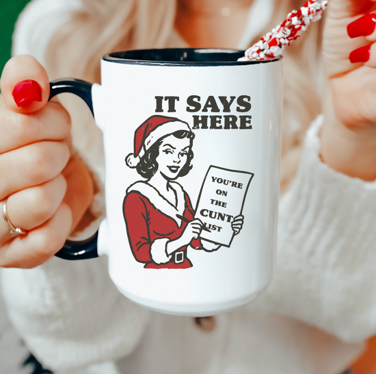 It Says Here You're On The Cunt List 15 oz Mug