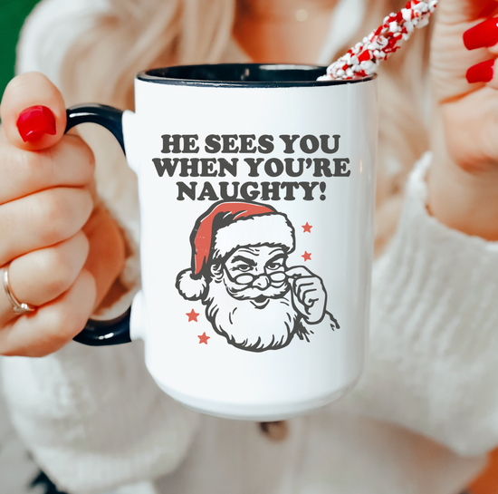 He Sees You When You're Naughty 15 oz Mug