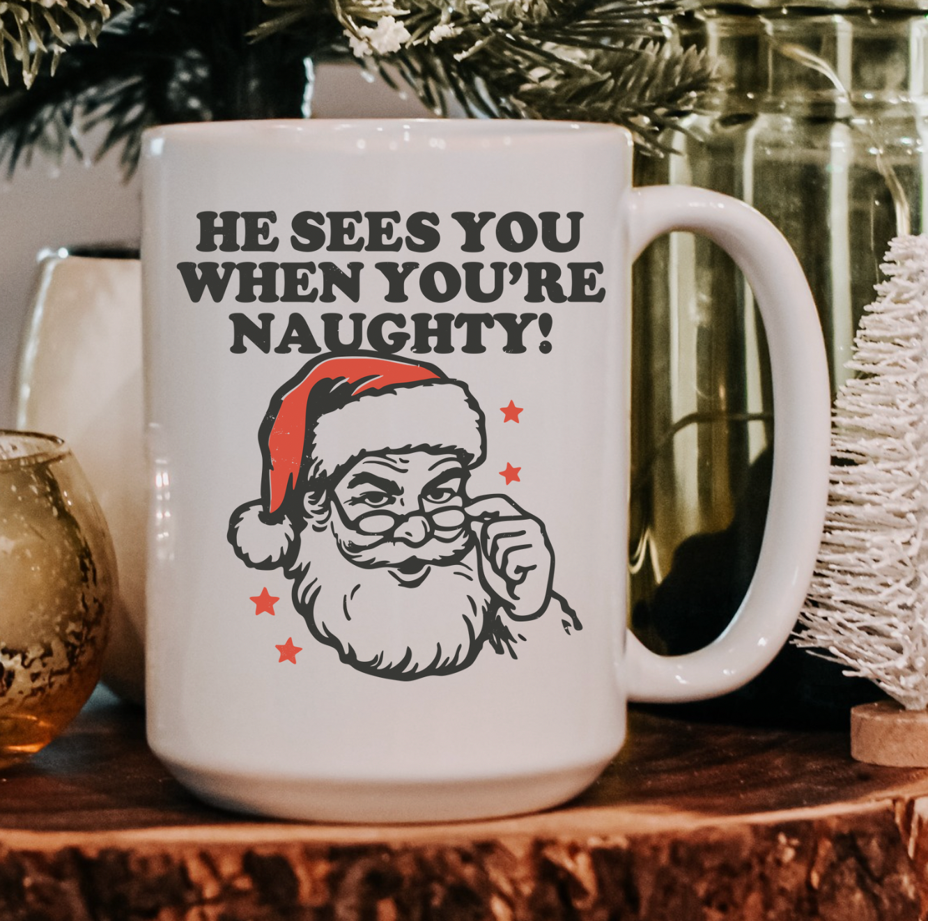He Sees You When You're Naughty 15 oz Mug