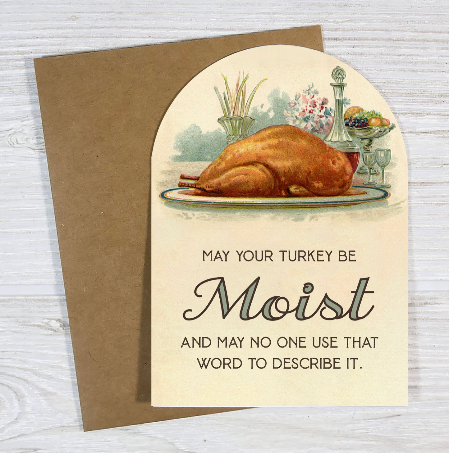 May Your Turkey Be Moist And May No One Use That Word To Describe It Card