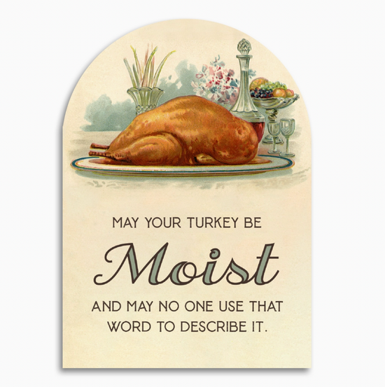May Your Turkey Be Moist And May No One Use That Word To Describe It Card
