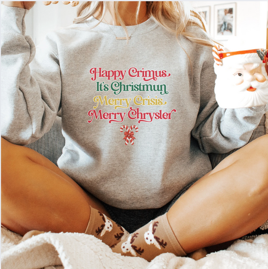 Happy Crimus It's Christmun Merry Crisis Merry Chrysler Unisex Sweatshirt