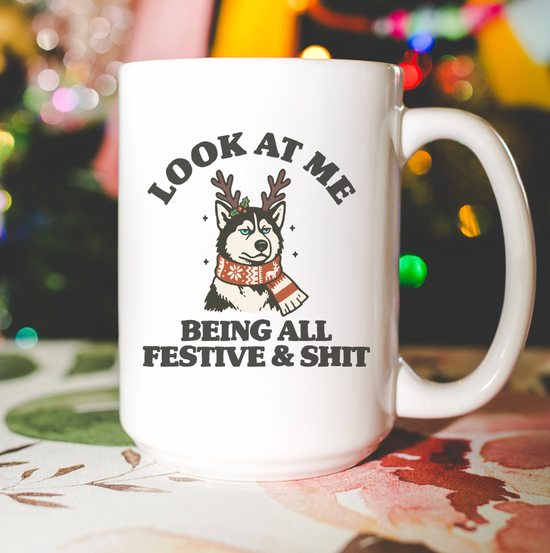 Look At Me Being All Festive & Shit 15 oz Mug