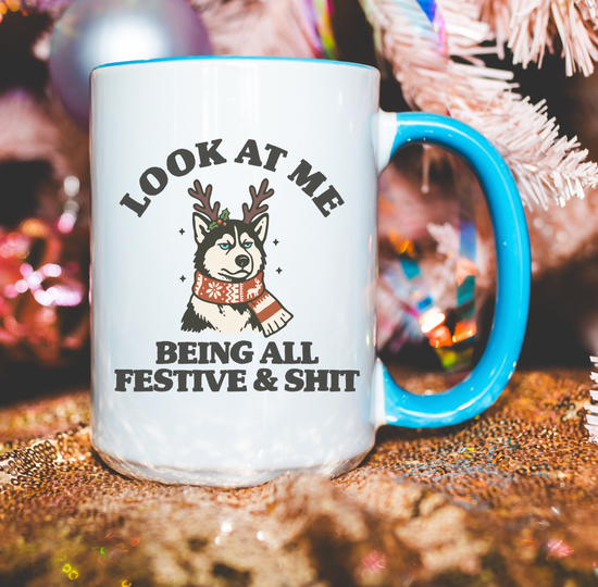 Look At Me Being All Festive & Shit 15 oz Mug