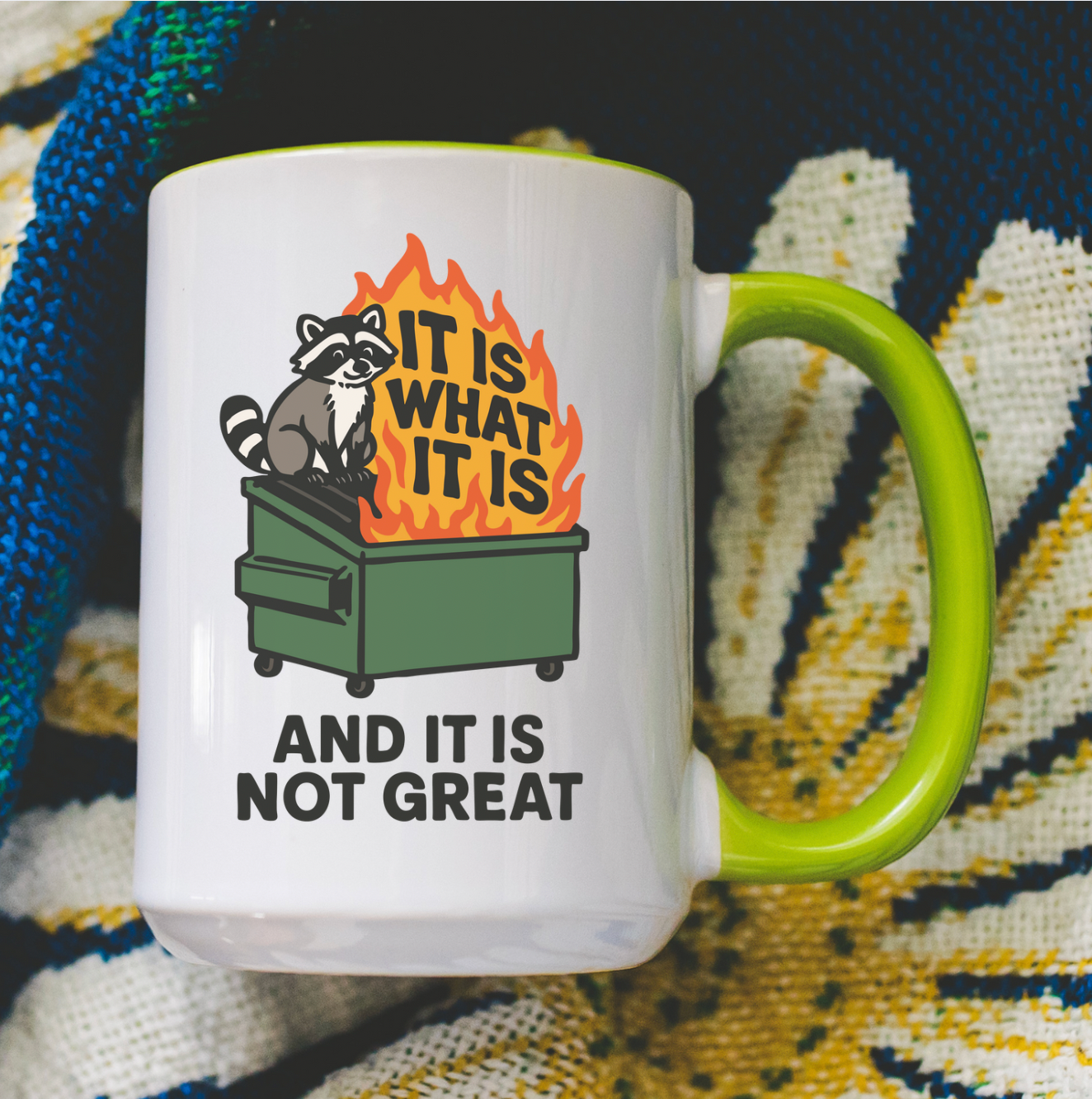 It Is What It Is And It Is Not Great 15 oz Mug