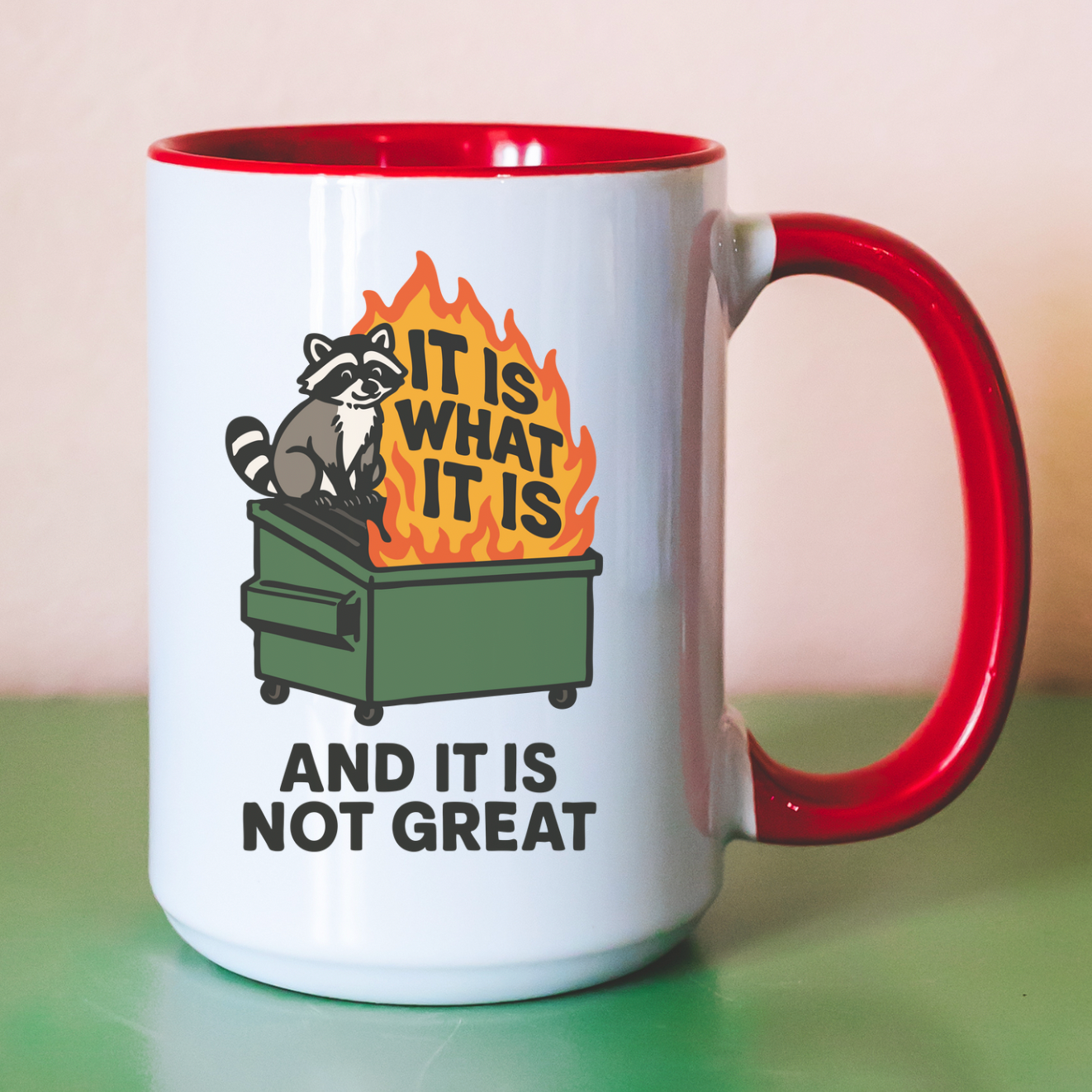 It Is What It Is And It Is Not Great 15 oz Mug