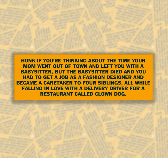 Honk If Your Babysitter Died Bumper Sticker