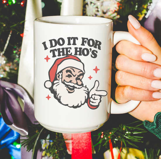 I Do It For The Ho's 15 oz Mug
