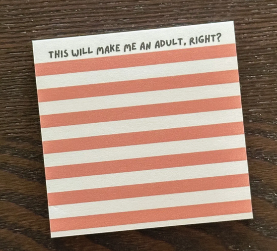 This Will Make Me An Adult, Right Sticky Notes