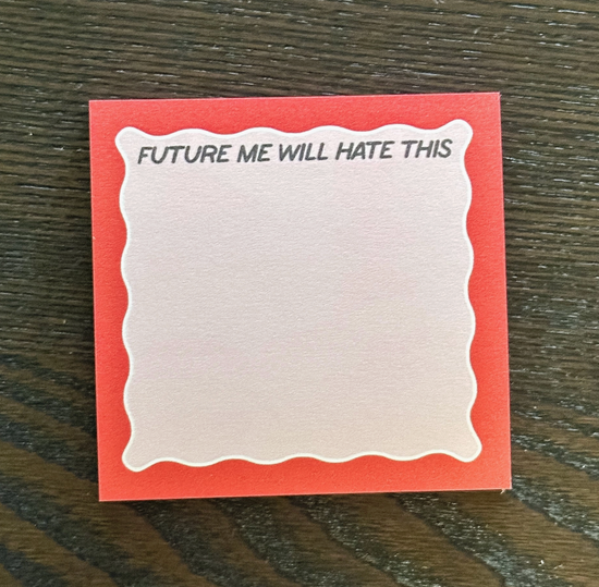 Future Me Will Hate This Sticky Notes