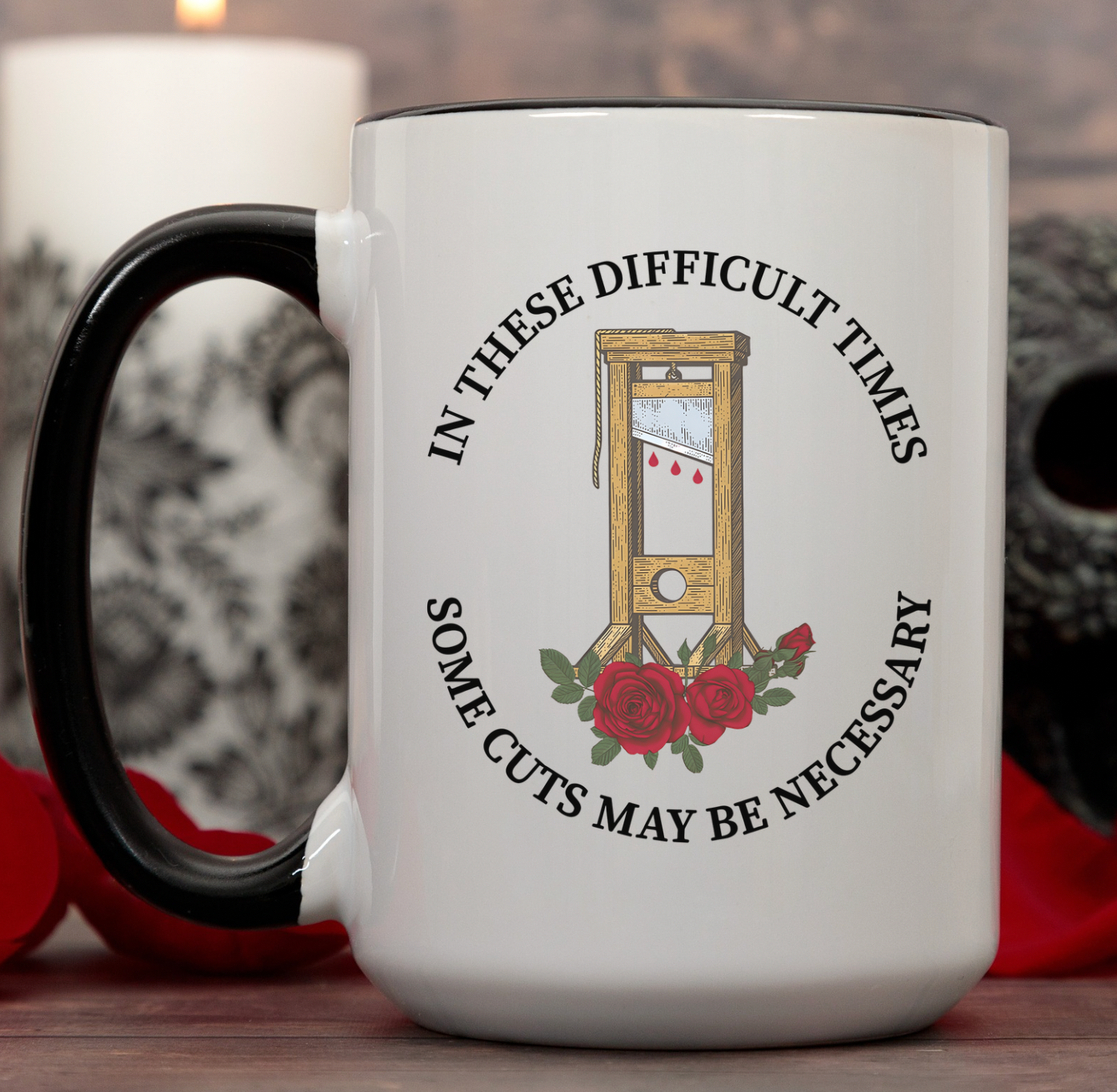 In These Difficult Times Some Cuts May Be Necessary 15 oz Mug