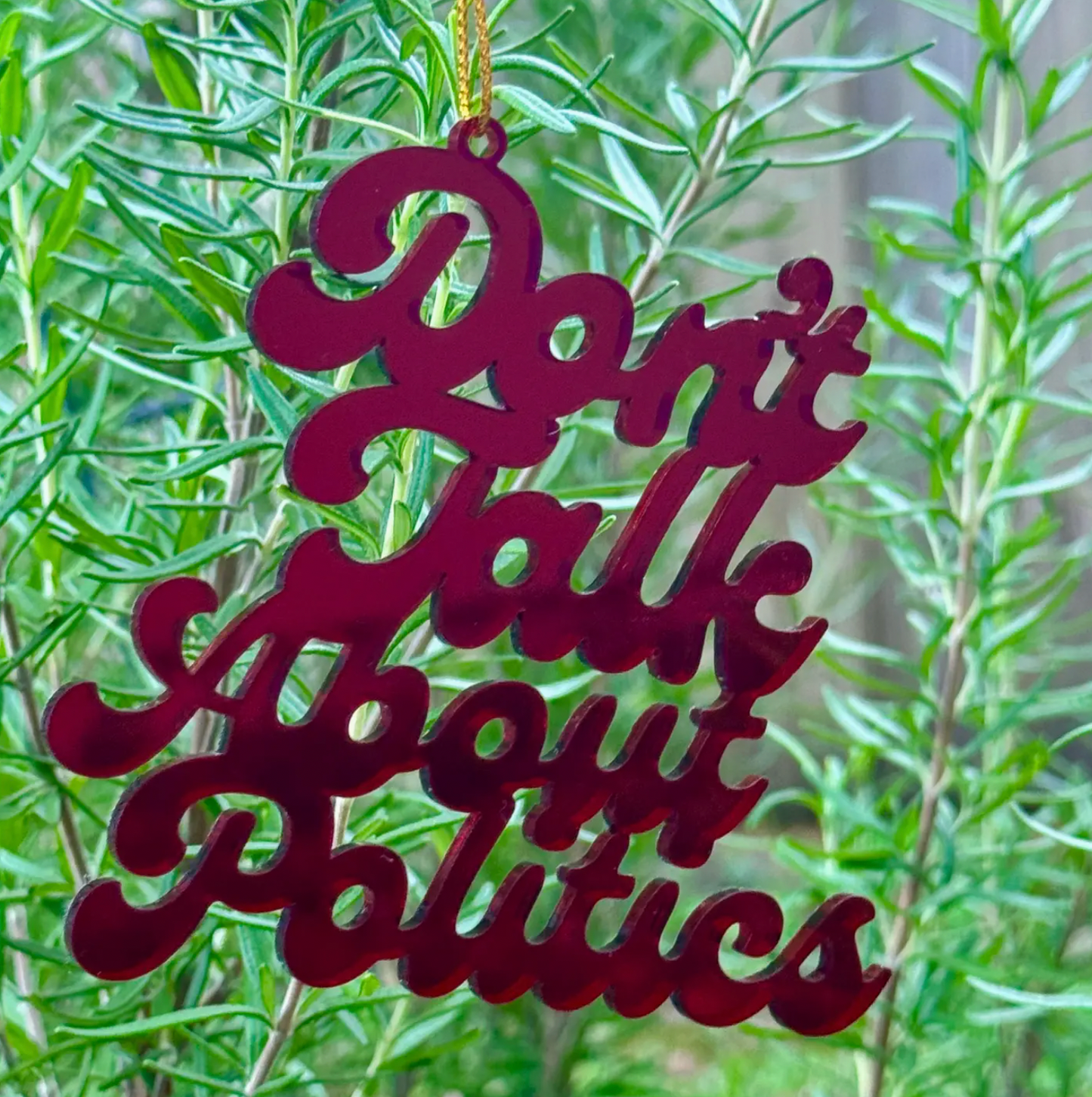 Don't Talk About Politics Acrylic Ornament