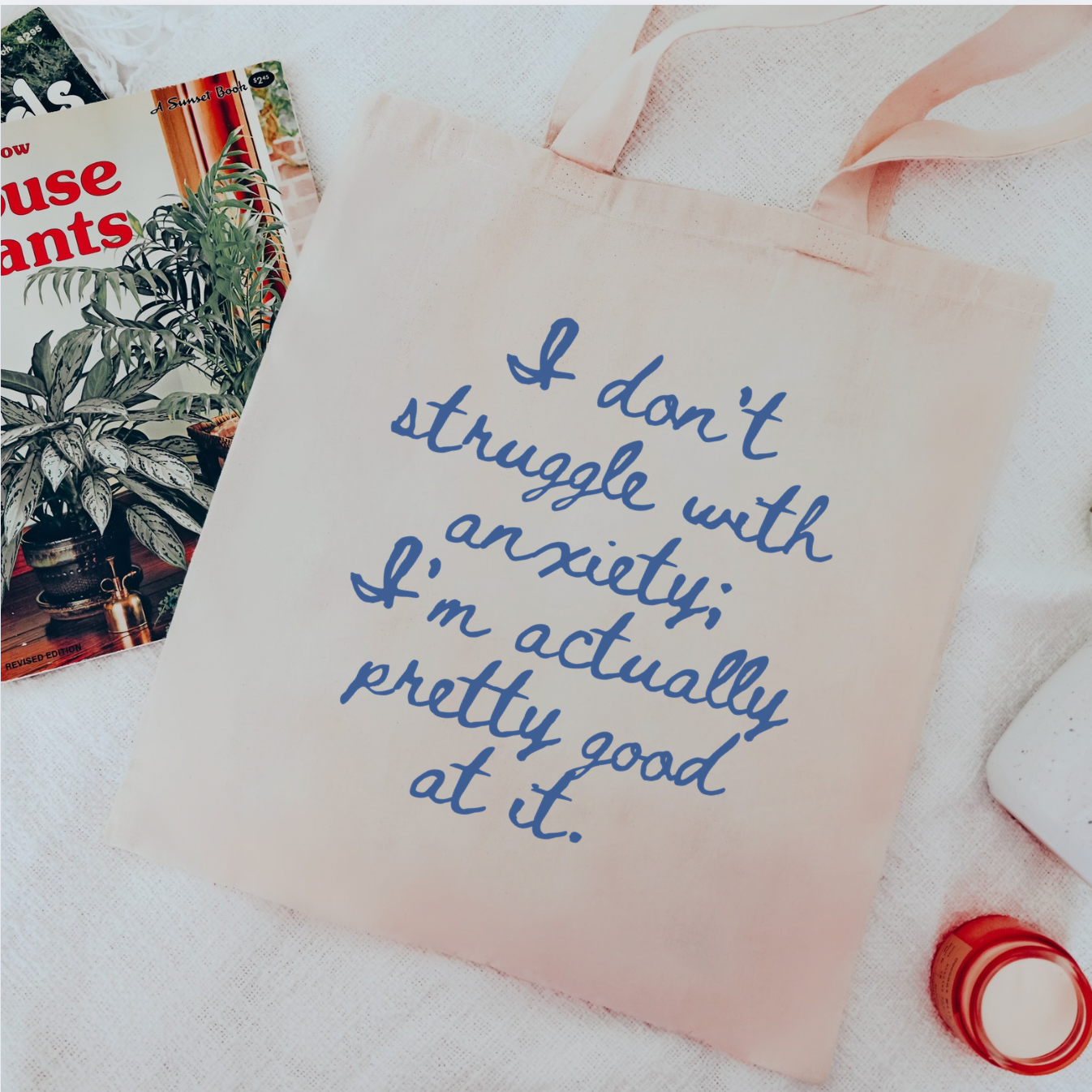 I Don't Struggle With Anxiety; I'm Actually Pretty Good At It Tote Bag