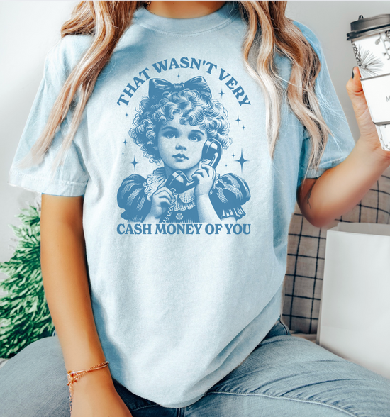 That Wasn't Very Cash Money Of You Unisex Tee