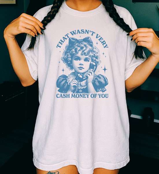 That Wasn't Very Cash Money Of You Unisex Tee