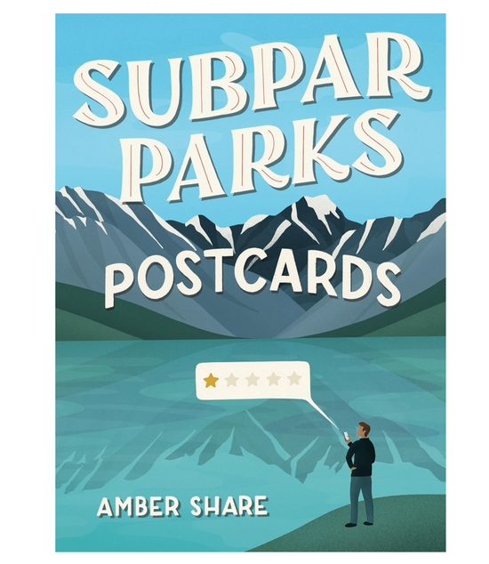 Subpar Parks Postcards: Celebrating America's Most Extraordinary National Parks and Their Least Impressed Visitors