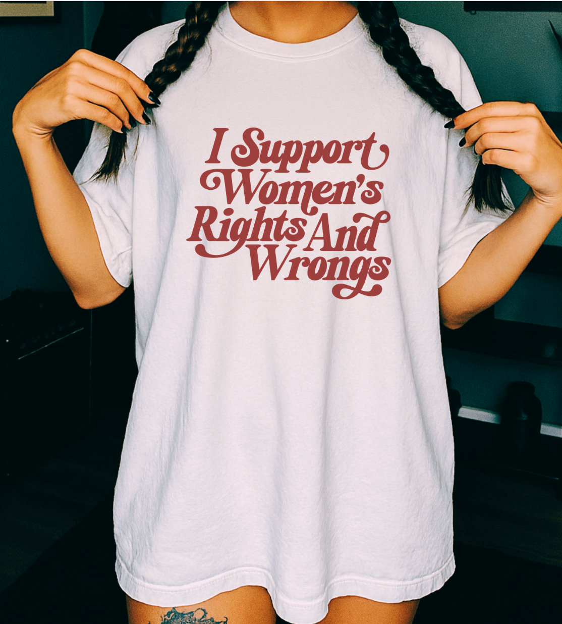 I Support Women's Rights and Wrongs Unisex Tee