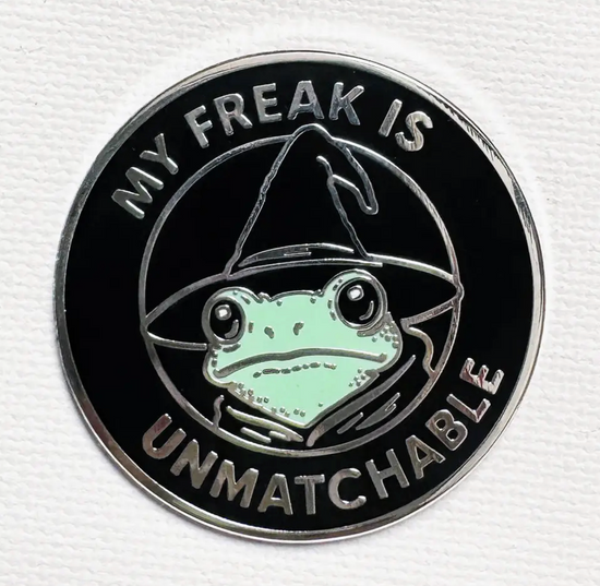 My Freak Is Unmatchable Pin