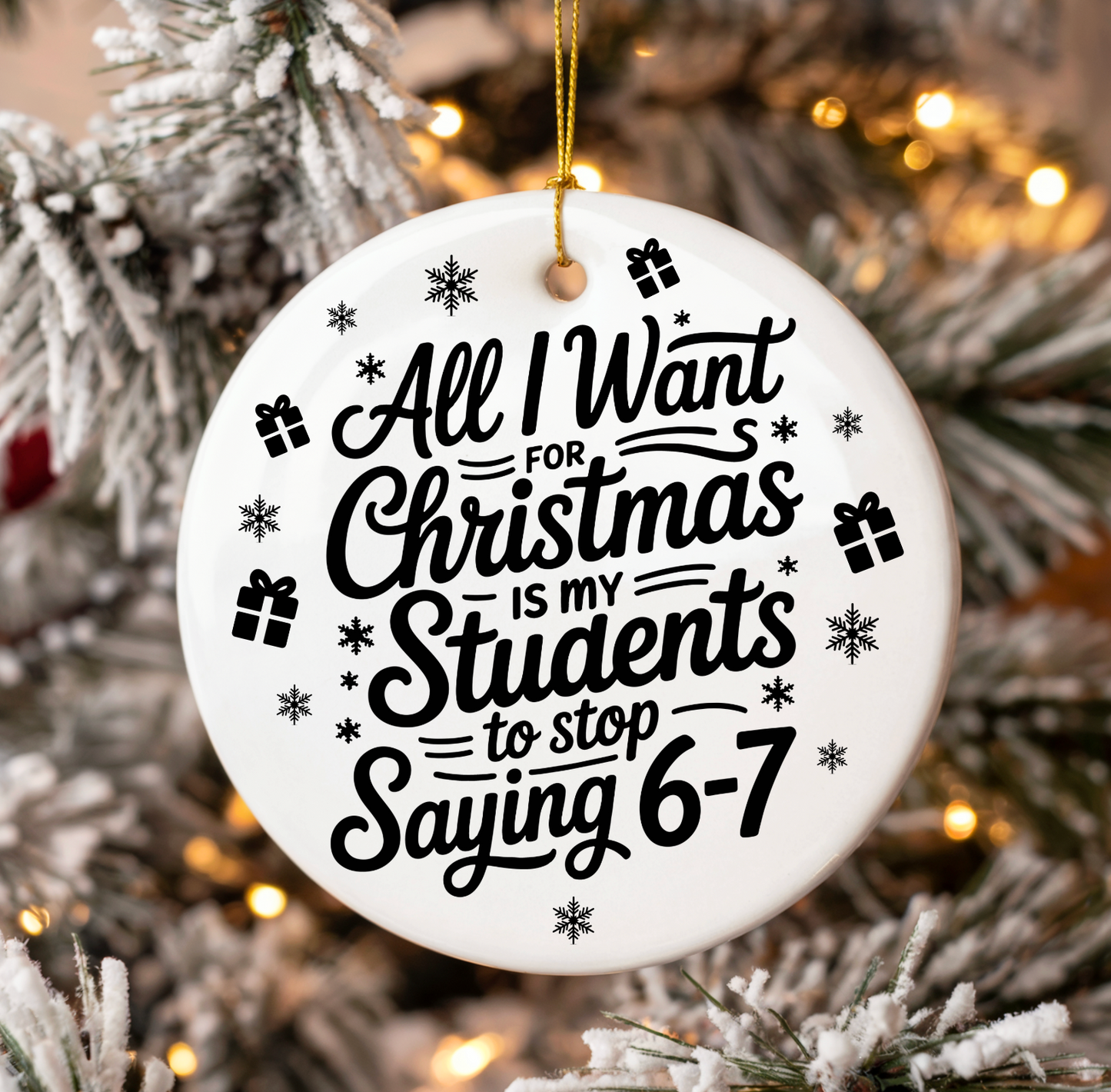 All I Want For Christmas Is My Students To Stop Saying 6-7 Ornament
